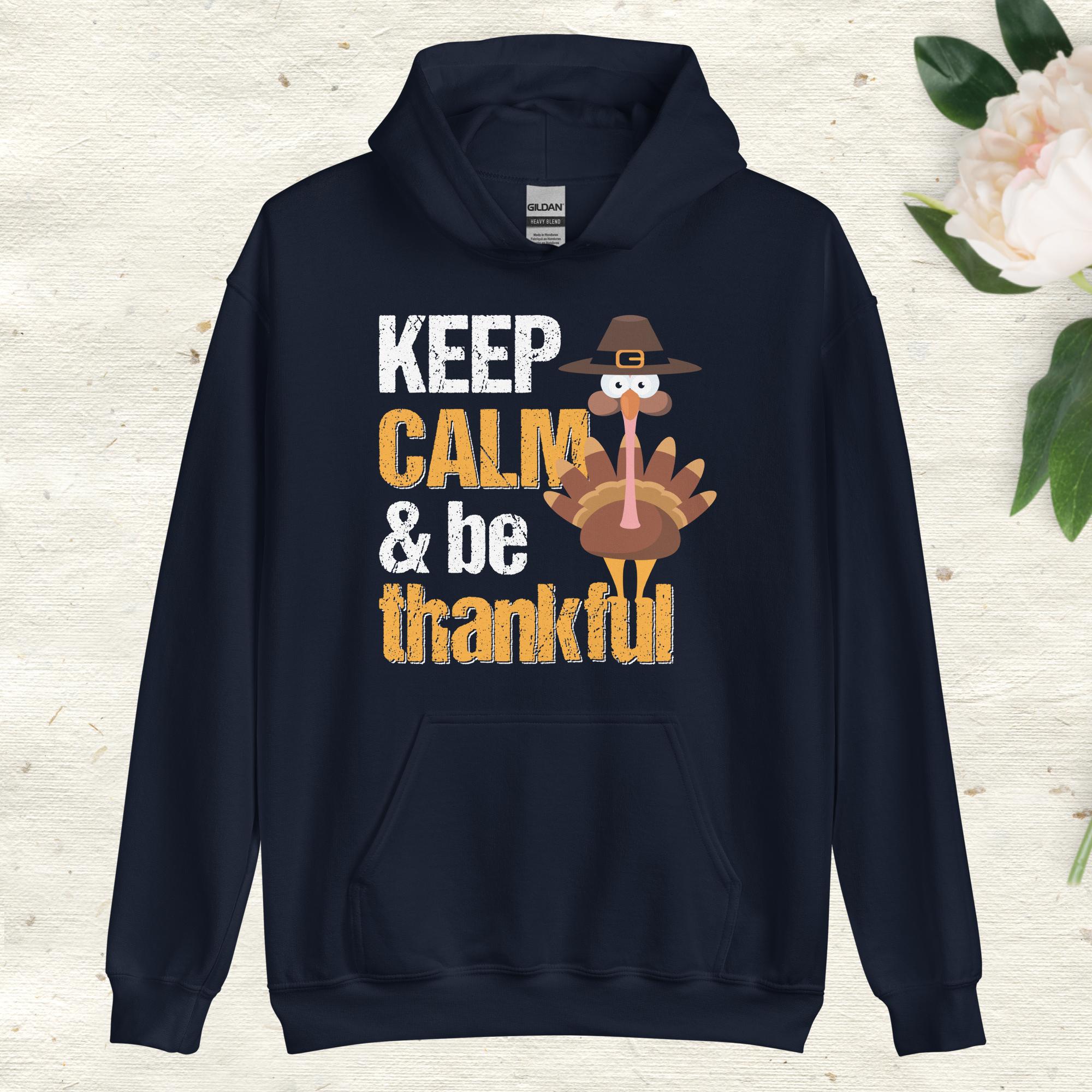 Thanksgiving - Keep Calm & Be Thankful - Unisex Hoodie